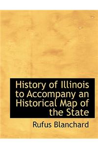 History of Illinois to Accompany an Historical Map of the State