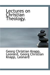 Lectures on Christian Theology.