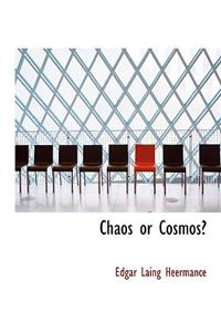 Chaos or Cosmos?