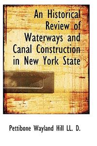 An Historical Review of Waterways and Canal Construction in New York State