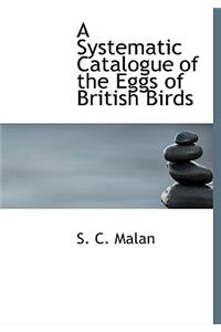 A Systematic Catalogue of the Eggs of British Birds