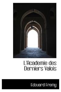 L'Academie des Derniers Valois