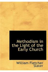 Methodism in the Light of the Early Church