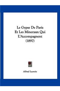 Gypse De Paris Et Les Mineraux Qui L'Accompagnent (1897)
