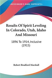 Results Of Spirit Leveling In Colorado, Utah, Idaho And Missouri
