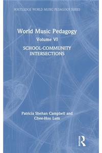 World Music Pedagogy, Volume VI: School-Community Intersections