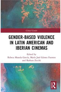 Gender-Based Violence in Latin American and Iberian Cinemas