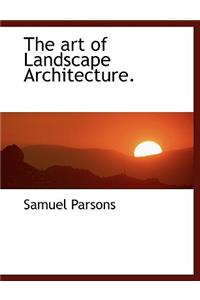 The Art of Landscape Architecture.