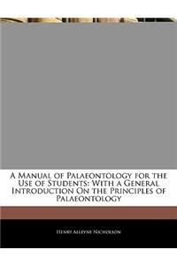 A Manual of Palaeontology for the Use of Students