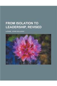 From Isolation to Leadership, Revised