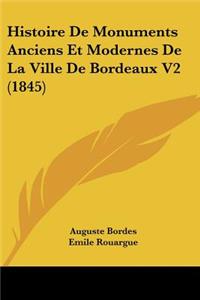 Histoire De Monuments Anciens Et Modernes De La Ville De Bordeaux V2 (1845)