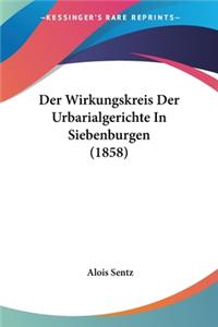 Der Wirkungskreis Der Urbarialgerichte In Siebenburgen (1858)