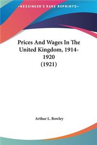 Prices And Wages In The United Kingdom, 1914-1920 (1921)