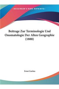 Beitrage Zur Terminologie Und Onomatologie Der Alten Geographie (1888)