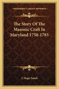 Story of the Masonic Craft in Maryland 1750-1783