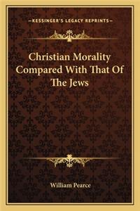 Christian Morality Compared with That of the Jews