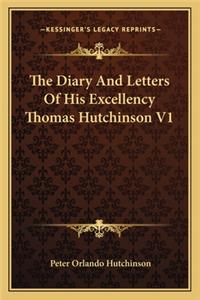 Diary and Letters of His Excellency Thomas Hutchinson V1