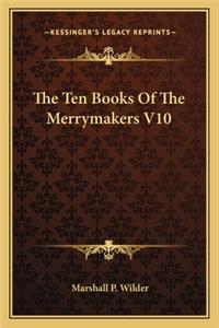 Ten Books of the Merrymakers V10