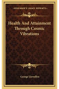 Health And Attainment Through Cosmic Vibrations