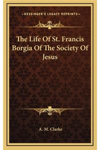 Life Of St. Francis Borgia Of The Society Of Jesus