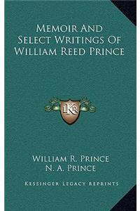 Memoir and Select Writings of William Reed Prince