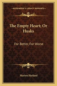 Empty Heart; Or Husks