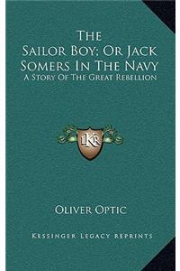 The Sailor Boy; Or Jack Somers In The Navy