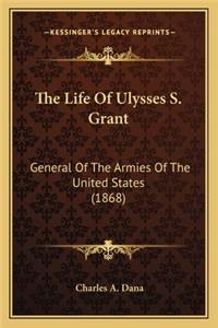 The Life Of Ulysses S. Grant