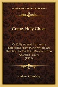 Come, Holy Ghost