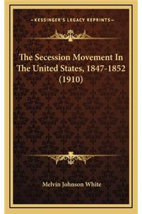 The Secession Movement in the United States, 1847-1852 (1910)