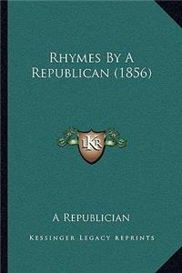 Rhymes By A Republican (1856)