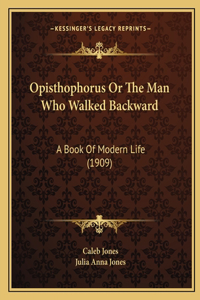 Opisthophorus Or The Man Who Walked Backward