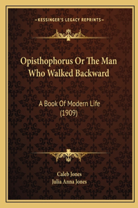 Opisthophorus or the Man Who Walked Backward