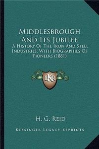 Middlesbrough And Its Jubilee