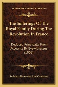 Sufferings Of The Royal Family During The Revolution In France