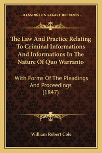 The Law And Practice Relating To Criminal Informations And Informations In The Nature Of Quo Warranto