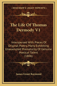 The Life of Thomas Dermody V1