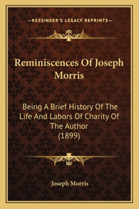 Reminiscences Of Joseph Morris