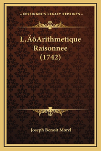 L'Arithmetique Raisonnee (1742)
