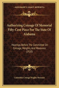 Authorizing Coinage Of Memorial Fifty-Cent Piece For The State Of Alabama