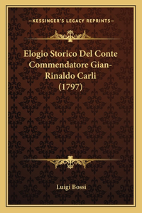 Elogio Storico Del Conte Commendatore Gian-Rinaldo Carli (1797)