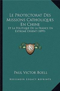 Le Protectorat Des Missions Catholiques En Chine