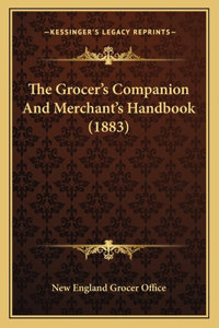 Grocer's Companion And Merchant's Handbook (1883)