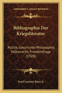 Bibliographie Der Kriegsliteratur: Politik, Geschichte Philosophie, Volkerrecht, Friedensfrage (1920)