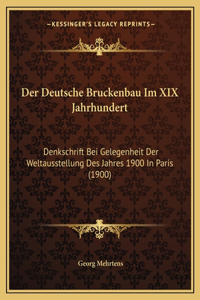 Der Deutsche Bruckenbau Im XIX Jahrhundert