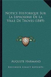 Notice Historique Sur La Leproserie De La Ville De Troyes (1849)