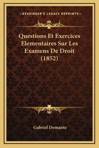 Questions Et Exercices Elementaires Sur Les Examens De Droit (1852)