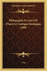 Bibliographie De Leon XIII D'Apres Le Catalogue Ideologique (1888)