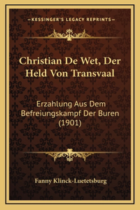 Christian De Wet, Der Held Von Transvaal