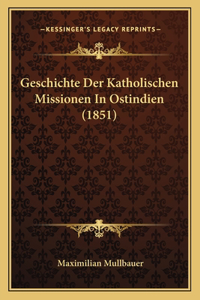 Geschichte Der Katholischen Missionen In Ostindien (1851)